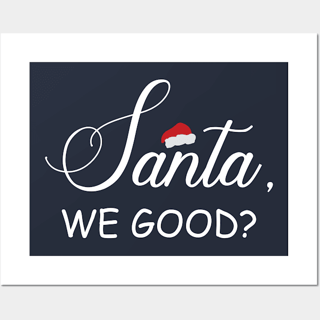 Santa We Good? Wall Art by teegear